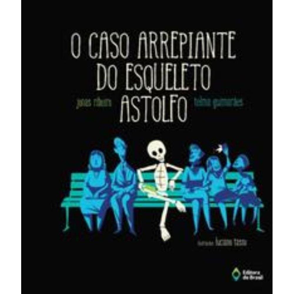 O caso arrepiante do esqueleto Astolfo