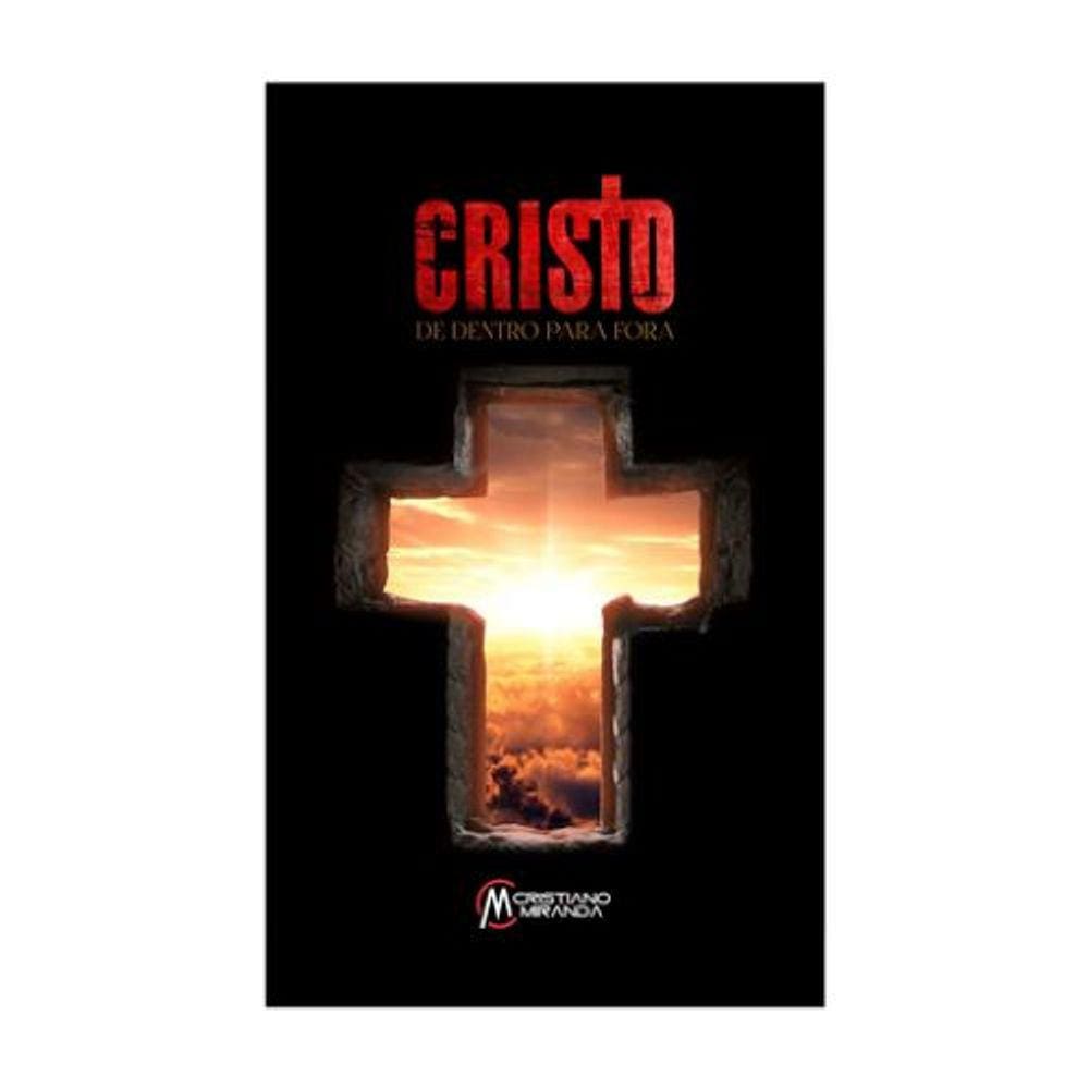 Cristo de Dentro para Fora - Cristiano Miranda