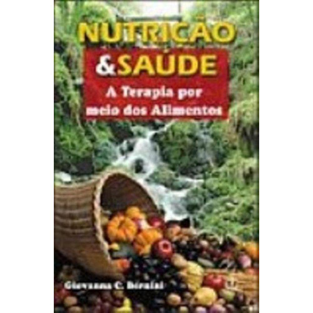 Nutricao E Saude - A Terapia Por Meio Dos Alimentos - 1