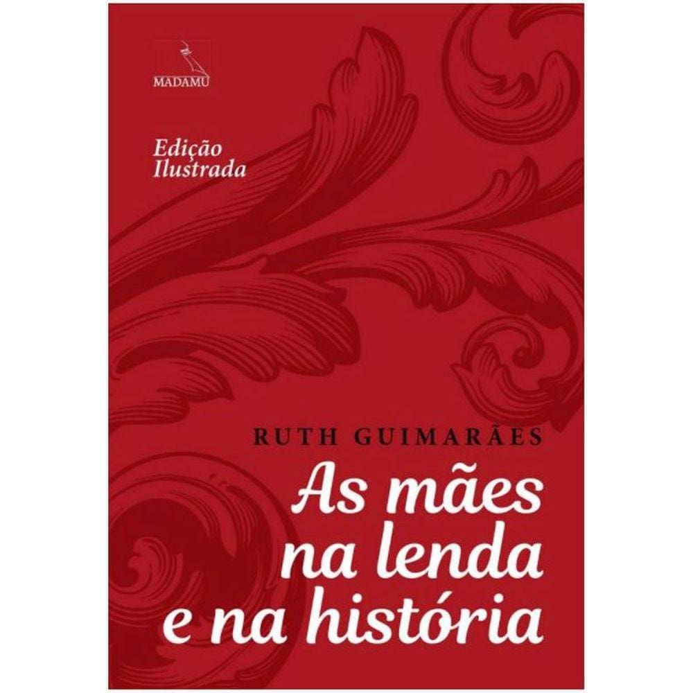 As Mães Na Lenda E Na História