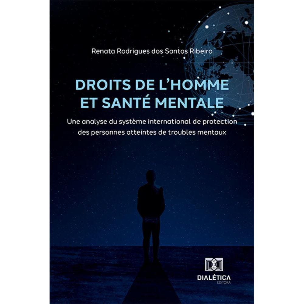 Droits de lHomme et santé mentale - Une analyse du système international de protection des personnes atteintes de troubles mentaux