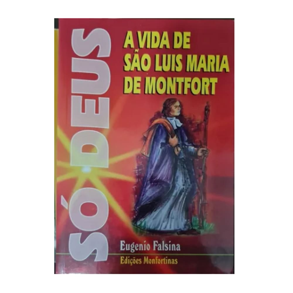 Livro Só Deus - A Vida De São Luis Maria De Montfort