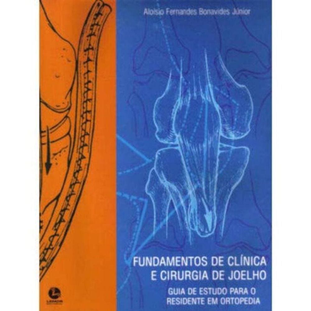 Fundamentos de Clinica e Cirurgia de Joelho - Guia de Estudo para o Residente em Ortopedia - 01Ed/04