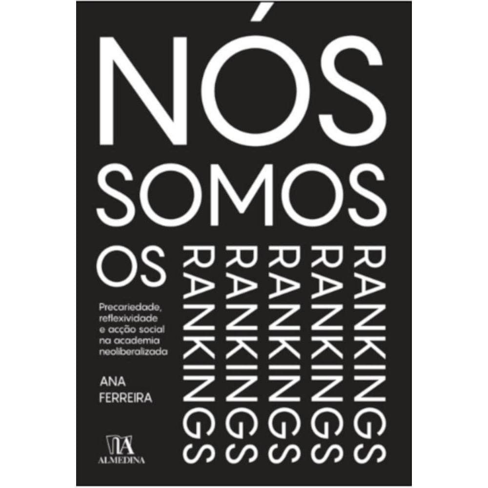 Nós somos os rankings! - precariedade, reflexividade e ação social na academia neoliberalizada