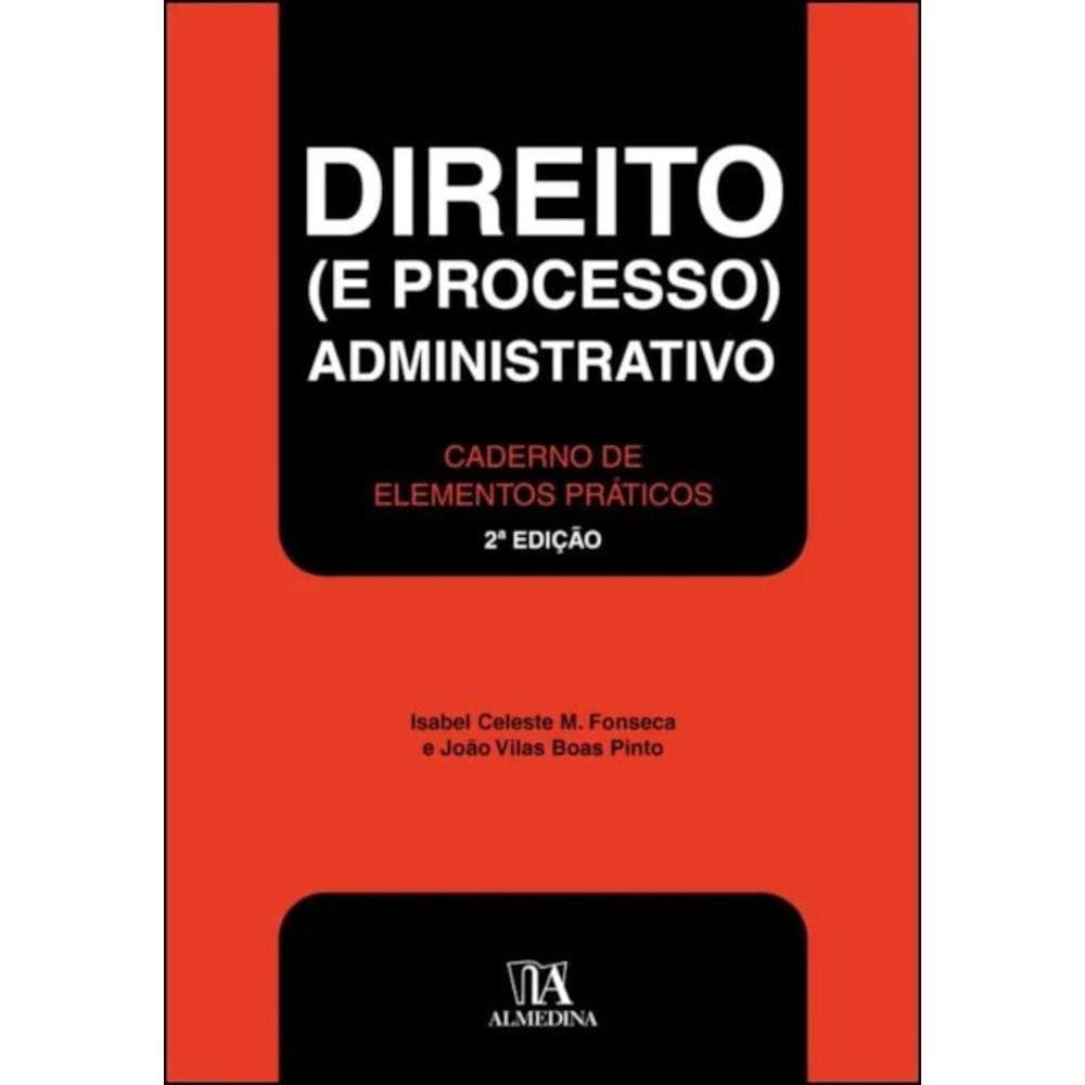 Direito (e processo) administrativo - caderno de elementos práticos