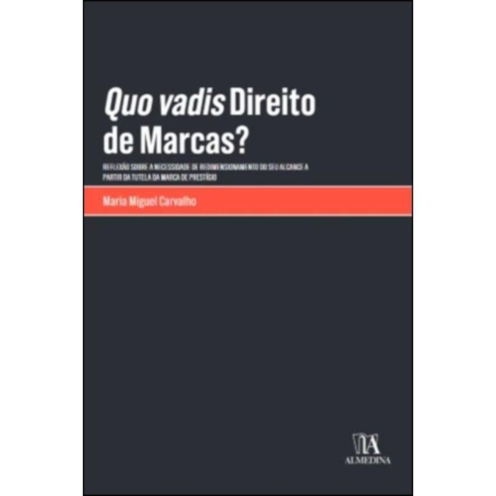 Quo vadis direito de marcas? - reflexão sobre a necessidade de redimensionamento do seu alcance a partir da tutela da marca de prestígio