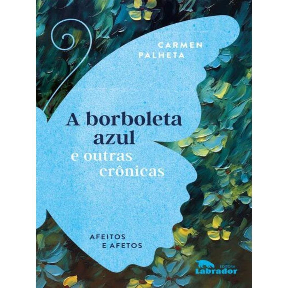 A Borboleta Azul E Outras Crônicas