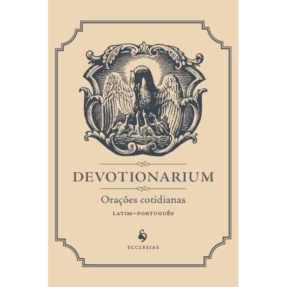 Devotionarium: Orações cotidianas ( Editora Ecclesiae )