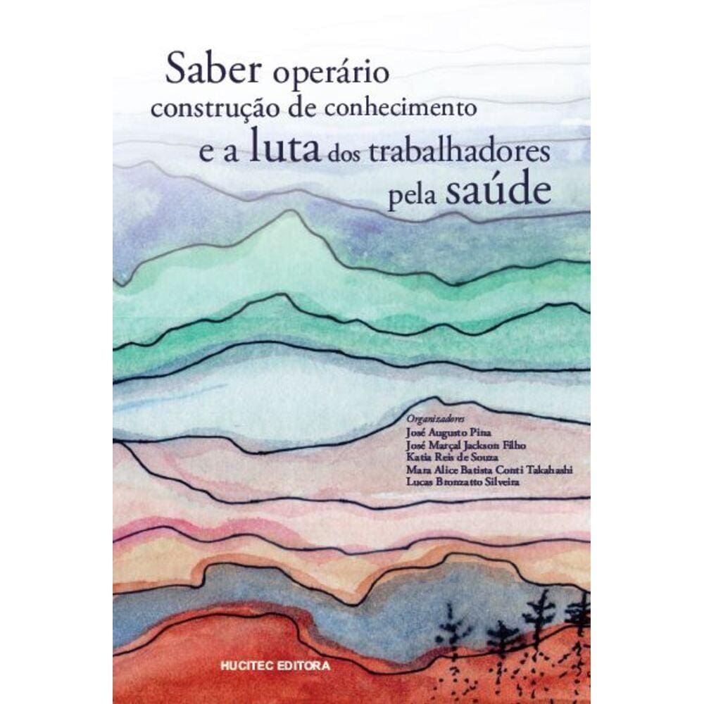 Saber operário, construção de conhecimento e a luta dos trabalhadores pela saúde