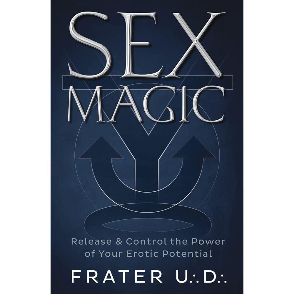 Sex Magic: Release & Control the Power of Your Erotic Potential