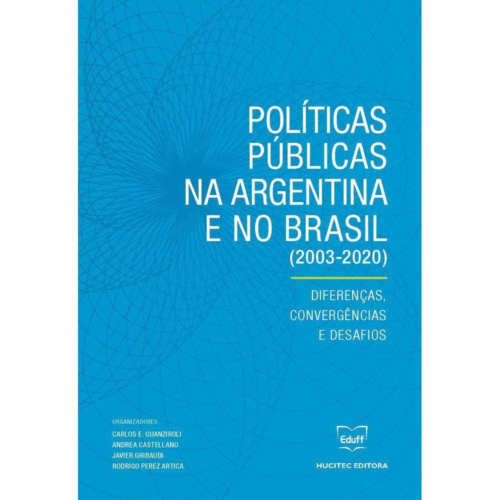 Políticas Públicas na Argentina e no Brasil (2003-01/01/2020)-Diferenças, convergências e desafios