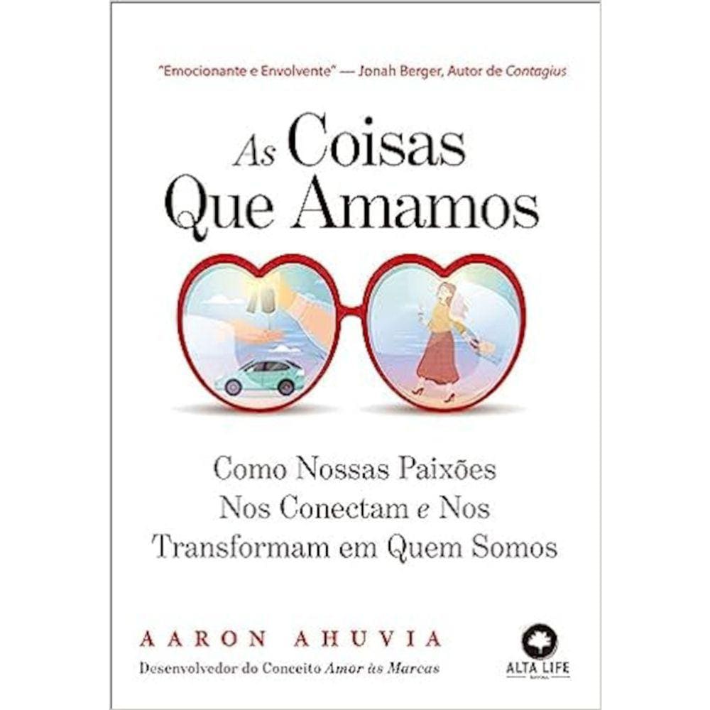 As Coisas Que Amamos - Como Nossas Paixões Nos Conectam E Nos Tornam Quem Somos