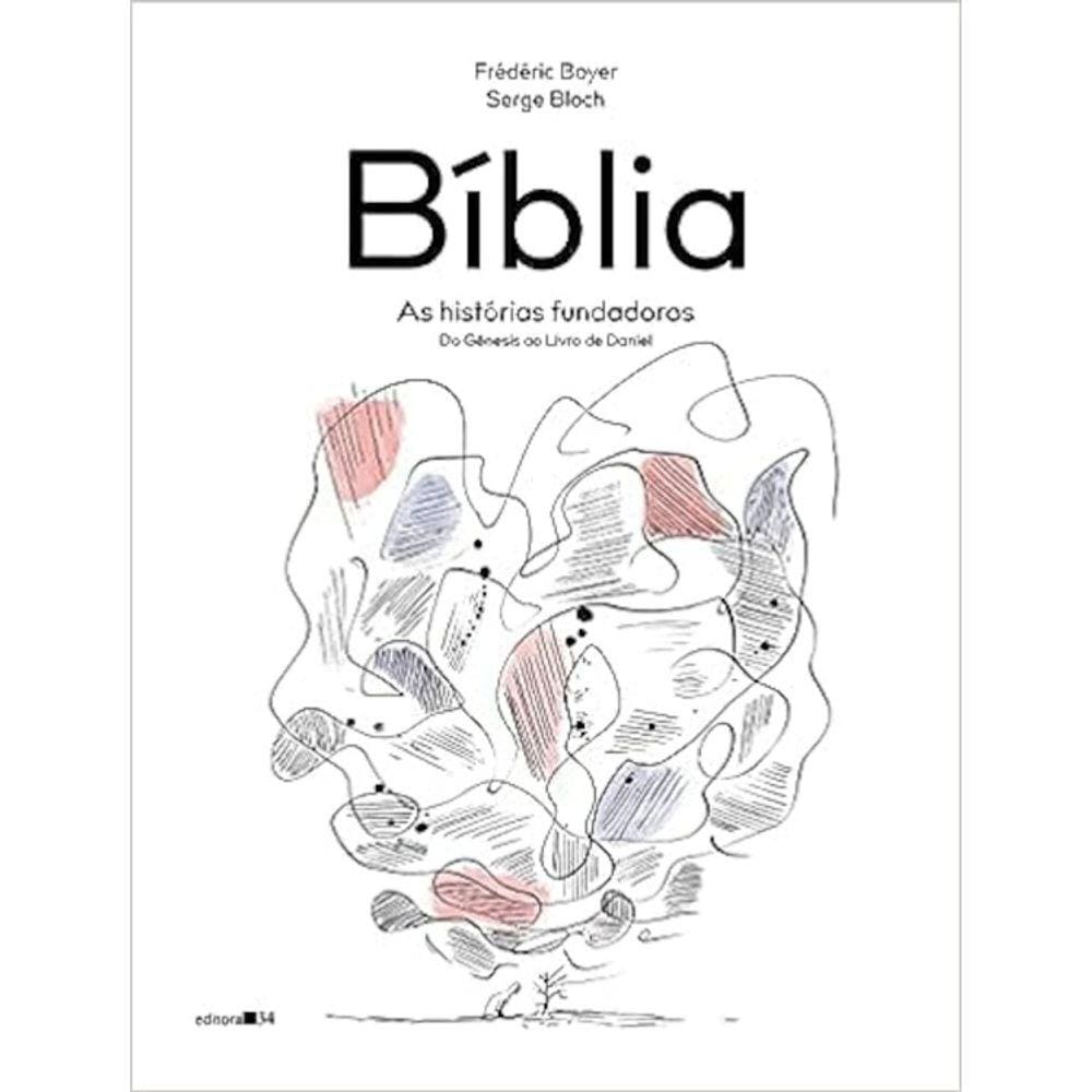 Bíblia - As Histórias Fundadoras (Do Gênesis Ao Livro De Daniel)
