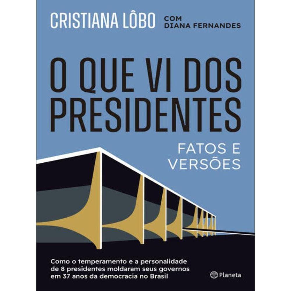 O Que Vi Dos Presidentes
