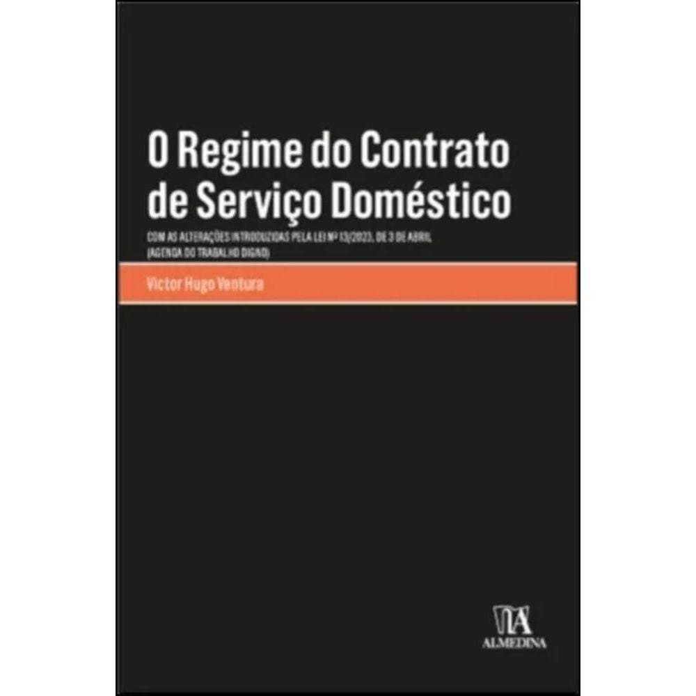 O regime do contrato de serviço doméstico - com as alterações introduzidas pela Lei n.º 13/2023, de 3 de abril (Agenda do Trabalho Digno)