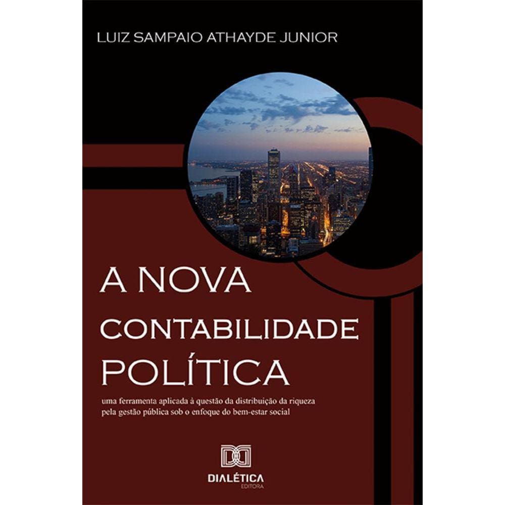 A nova contabilidade política - Uma ferramenta aplicada à questão da distribuição da riqueza pela gestão pública sob o enfoque do bem-estar social