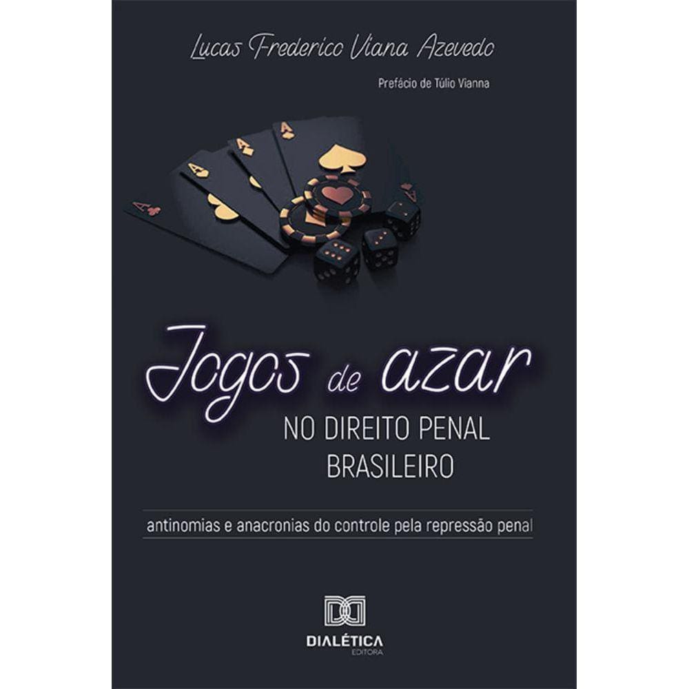 Jogos de azar no Direito Penal brasileiro - Antinomias e anacronias do controle pela repressão penal