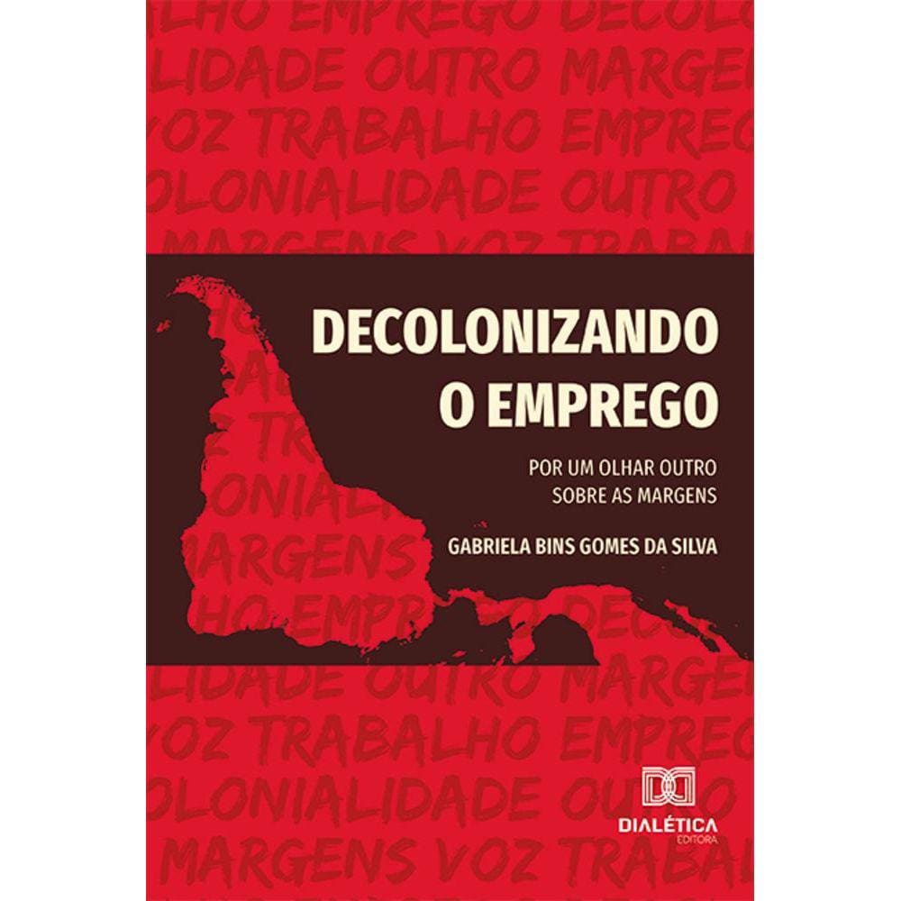 Decolonizando o emprego - Por um olhar outro sobre as margens