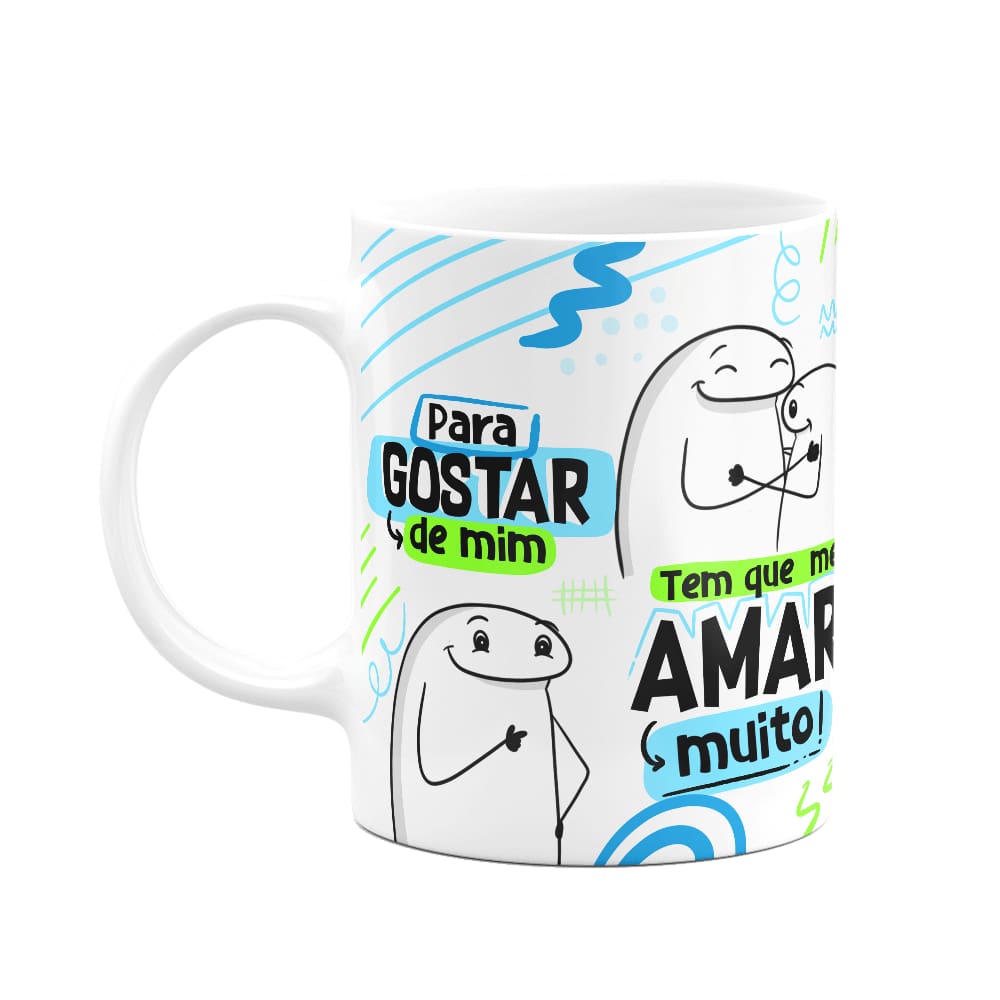 Caneca Flork - Pra gostar de mim, tem que amar muito!!! M2