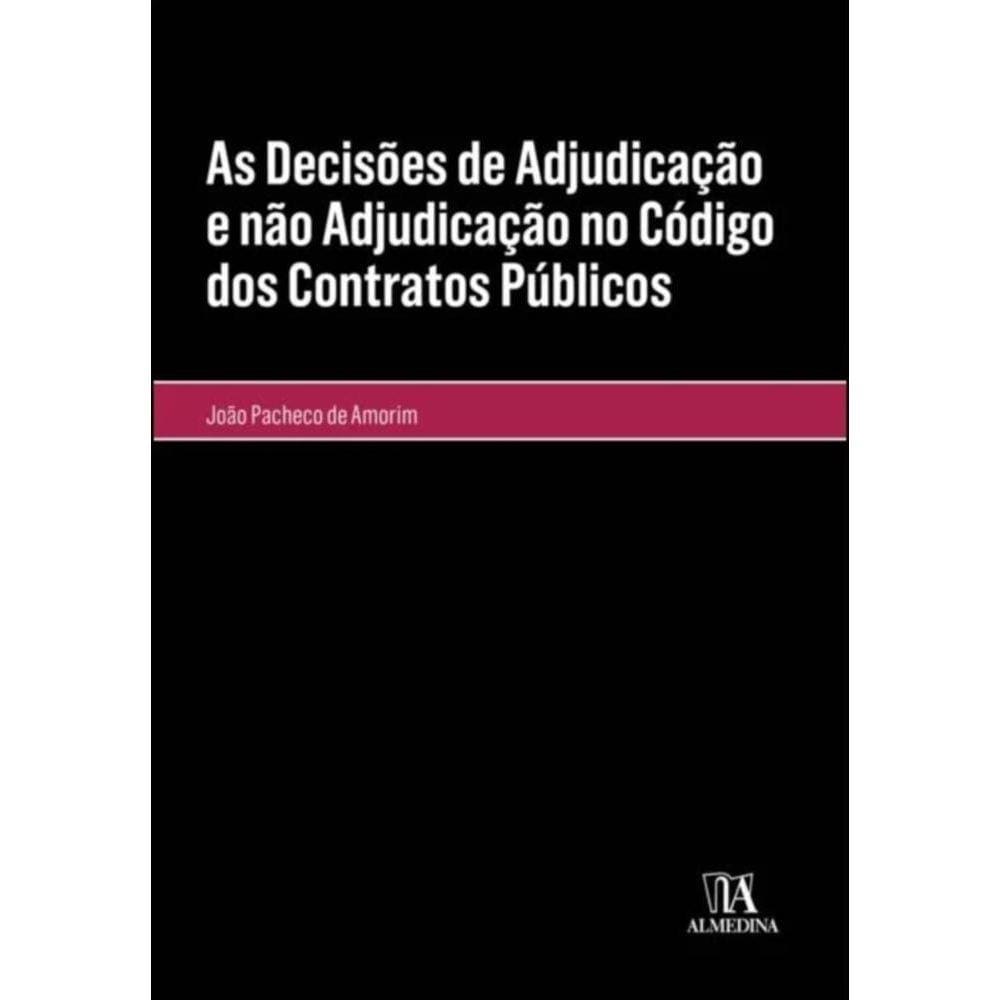 As decisões de adjudicação e não adjudicação no código dos contratos públicos