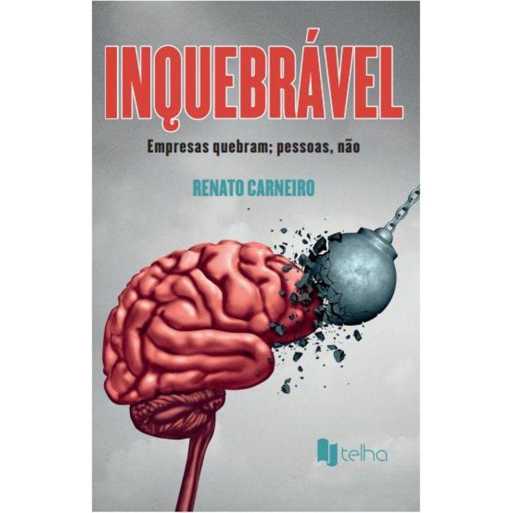 Inquebrável: empresas quebram; pessoas, não