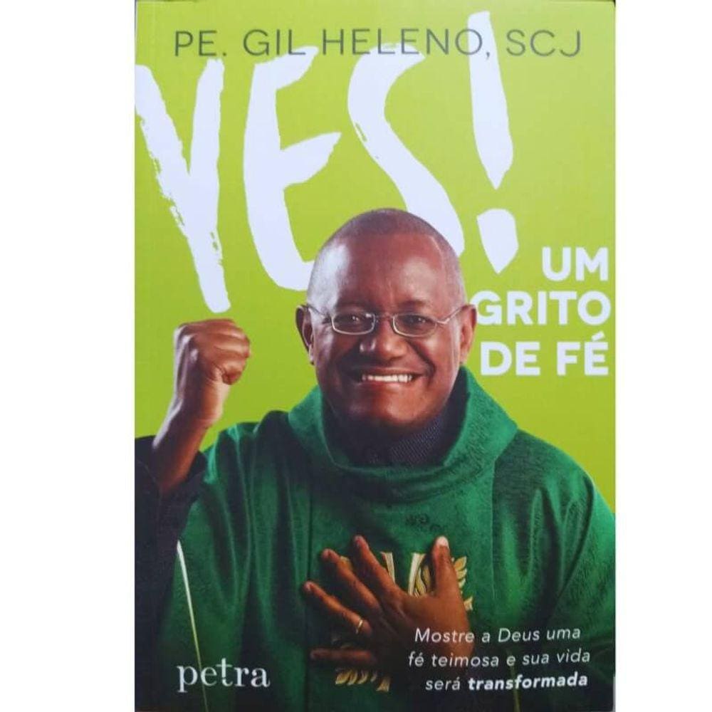 Livro Físico Yes! Um Grito de Fé Pe. Gil Heleno, SCJ Mostre a Deus Uma Fé Teimosa e Sua Vida Será Transformada