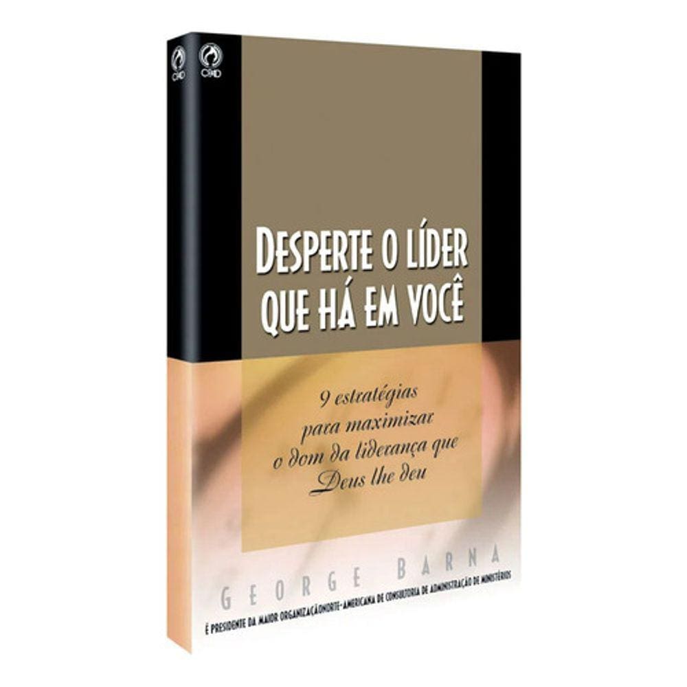 Desperte O Líder Que Há Em Você - Através De 9 Estratégias, Este Livro Ajuda A Aflorar O Dom Da Liderança Dentro De Você