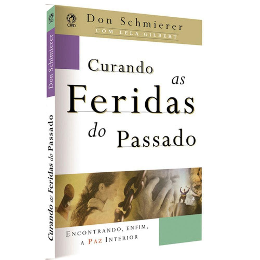 Curando As Feridas Do Passado, De Schmierer, Don. Editora Casa Publicadora Das Assembleias De Deus, Capa Mole Em Portugu