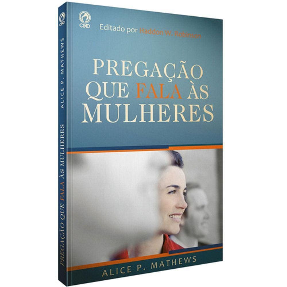A Pregação Que Fala As Mulheres, De Mathews, Alice P.. Editora Casa Publicadora Das Assembleias De Deus, Capa Mole Em Po