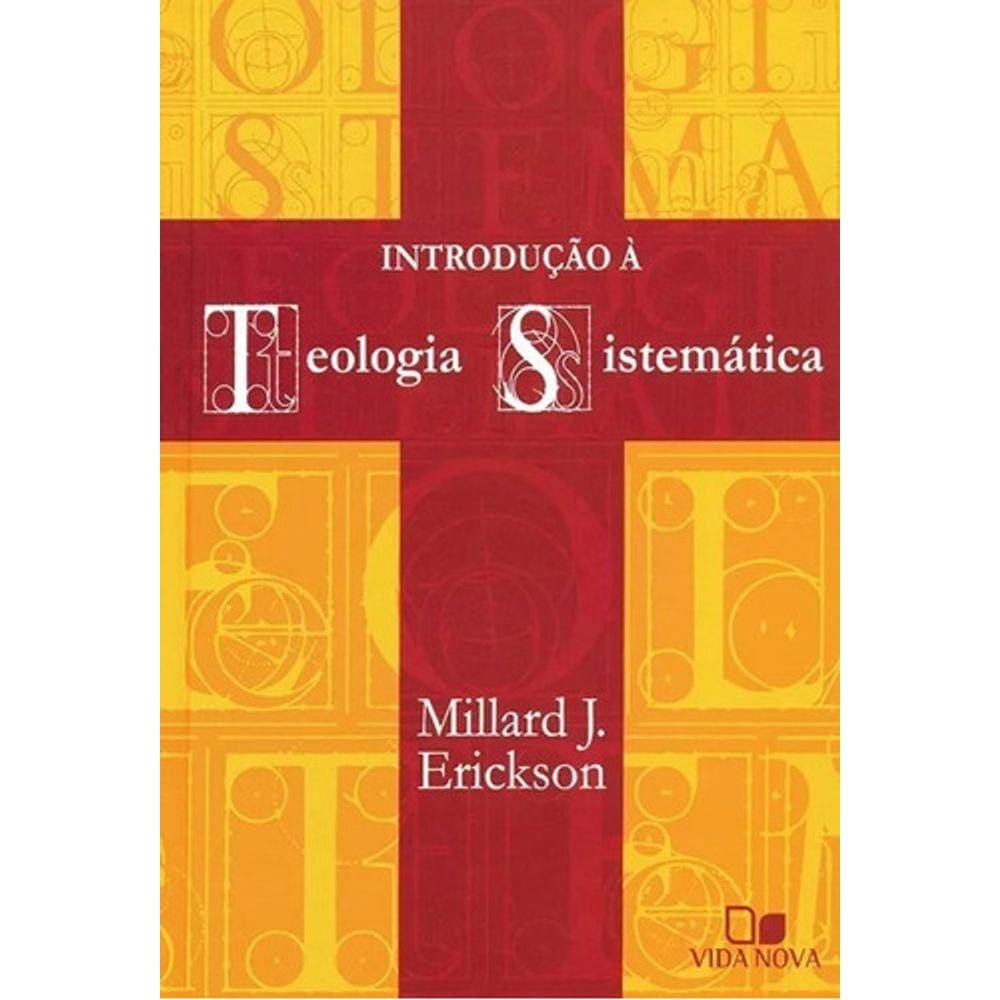 Introdução À Teologia Sistemática. Millard J. Erickson. Português. Vida Nova