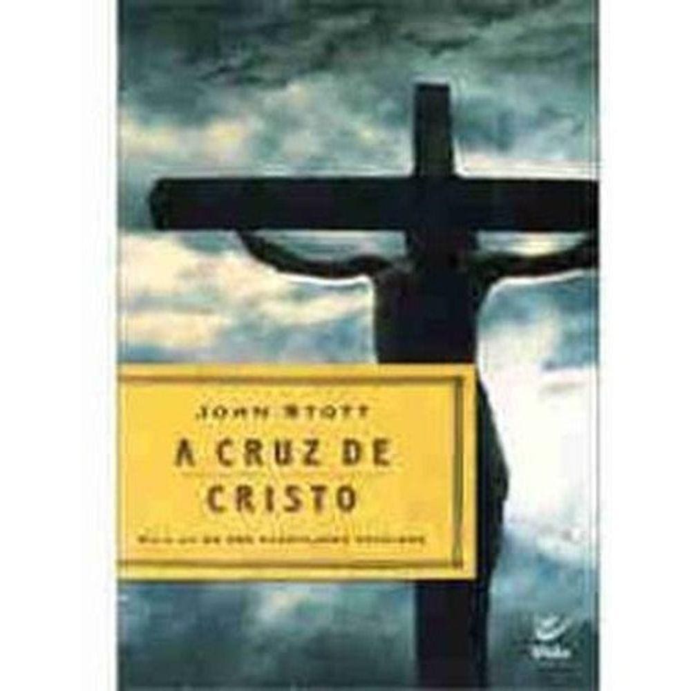 A Cruz De Cristo Livro  John Stott