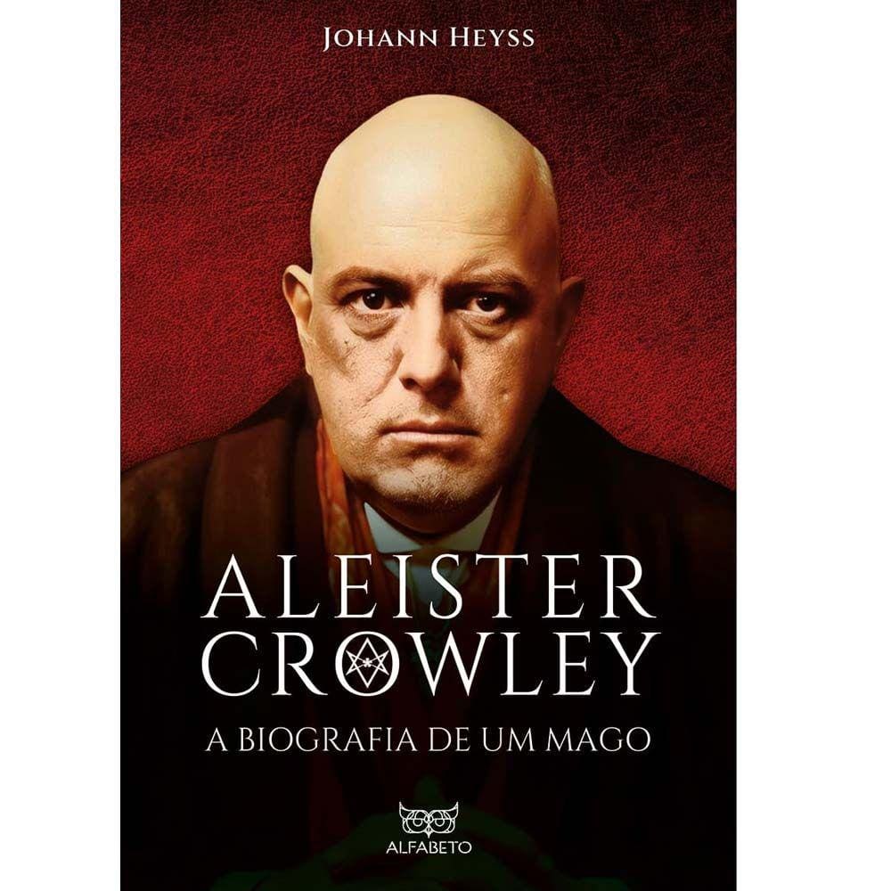 Aleister Crowley - A Biografia De Um Mago