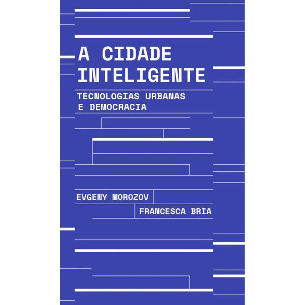 A cidade inteligente: Tecnologias urbanas e democracia