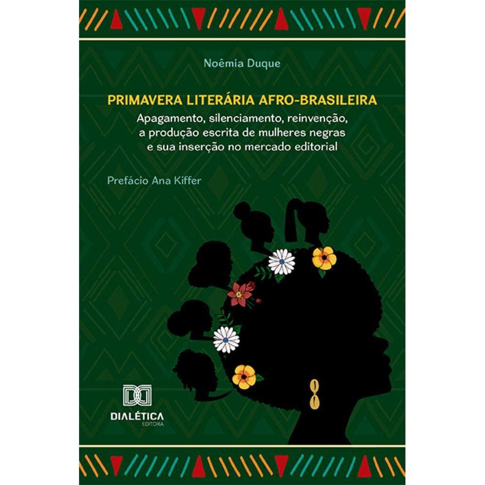 Primavera Literária Afro-brasileira - Apagamento, silenciamento, reinvenção, a produção escrita de mulheres negras e sua inserção no mercado editoria