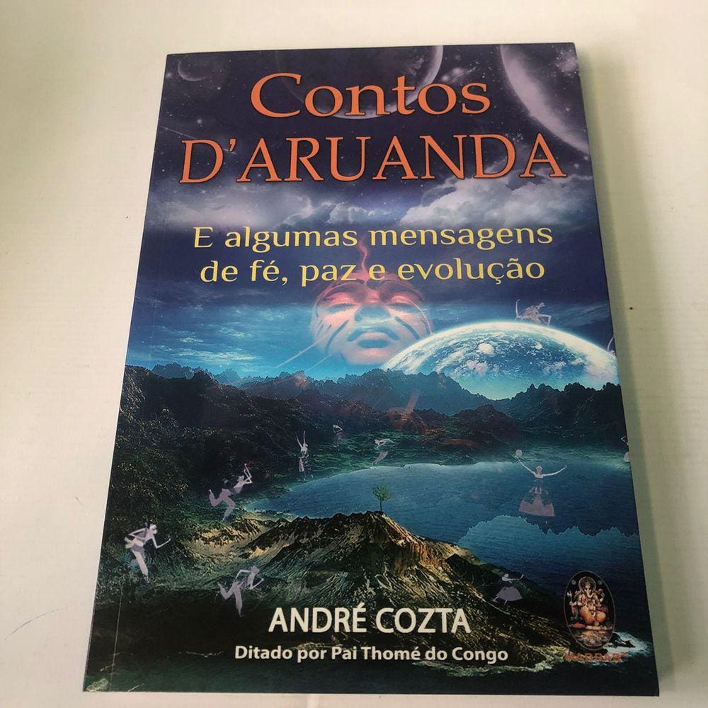 Contos d´ Aruanda e algumas mensagens de fé, paz e evolução