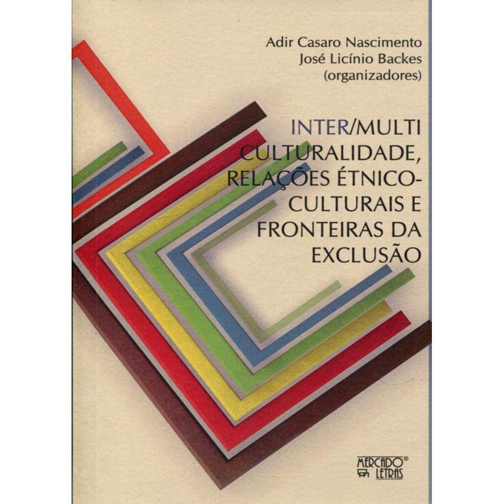 Inter/multiculturalidade, Relações Étnico-culturais E Fronteiras Da Exclusão