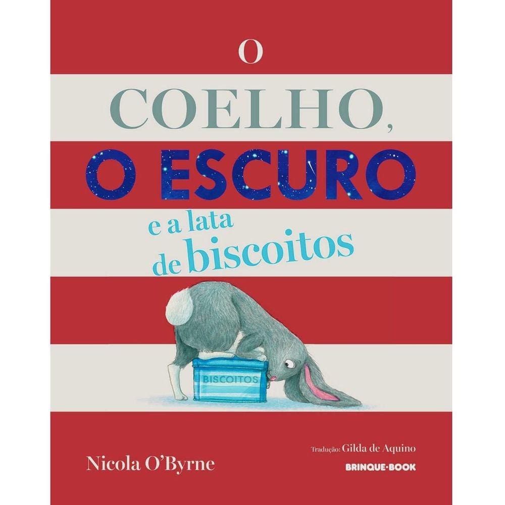 O Coelho, O Escuro e a Lata de Biscoitos Nicola O` Byrne Editora Brinque Book