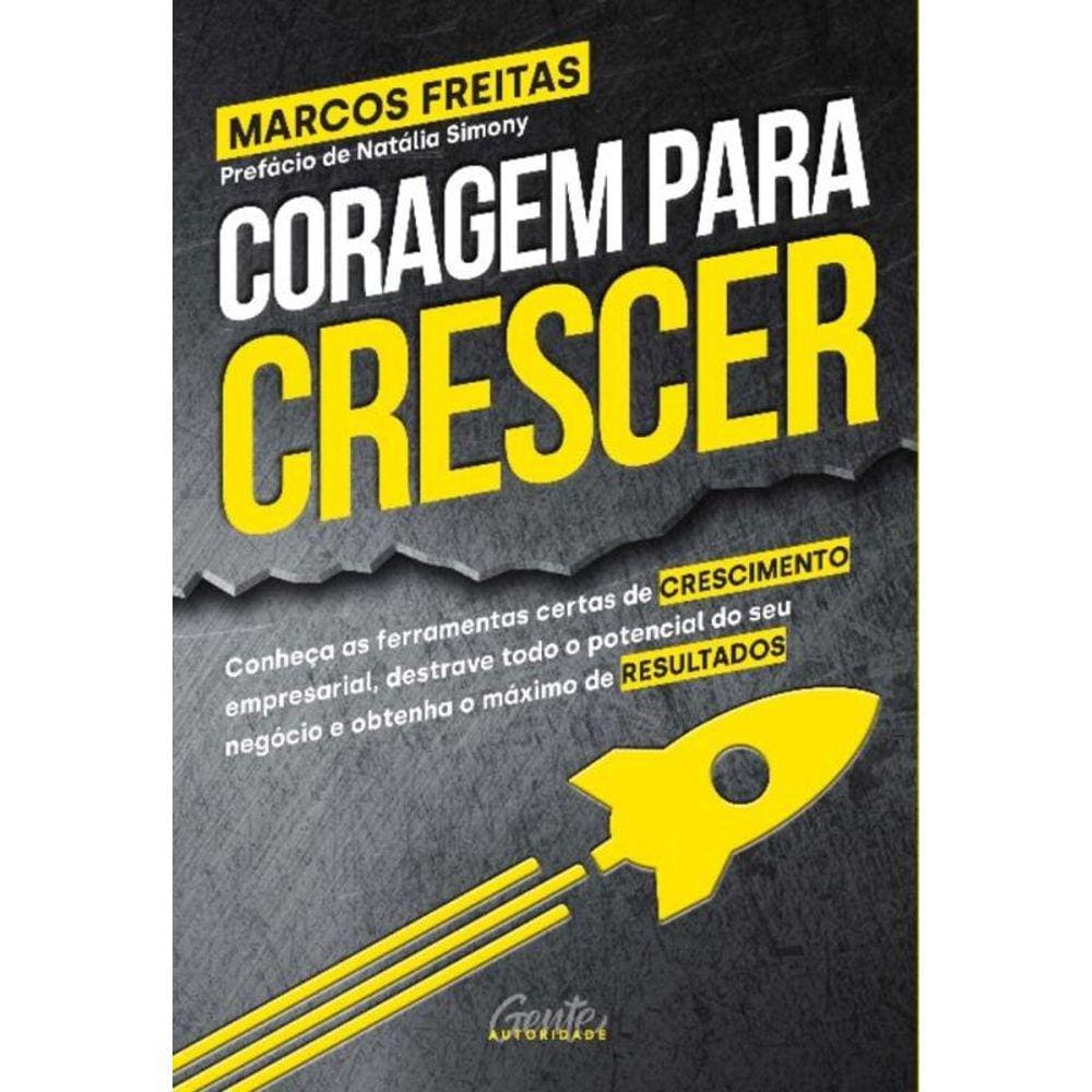 Coragem Para Crescer: Conheça As Ferramentas Certas De Crescimento Empresarial, Destrave Todo o Pote