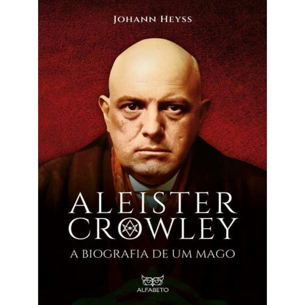 Aleister Crowley - A Biografia De Um Mago