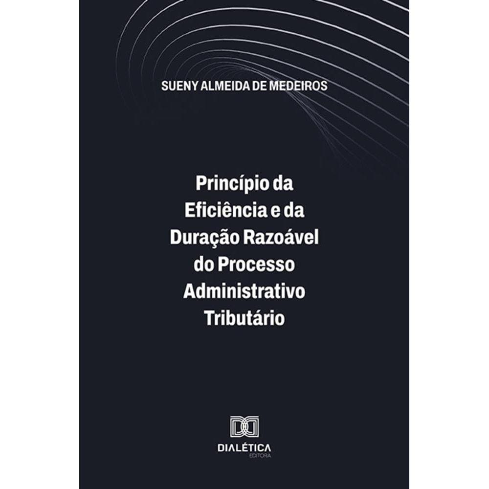 Princípio da Eficiência e da Duração Razoável do Processo Administrativo Tributário