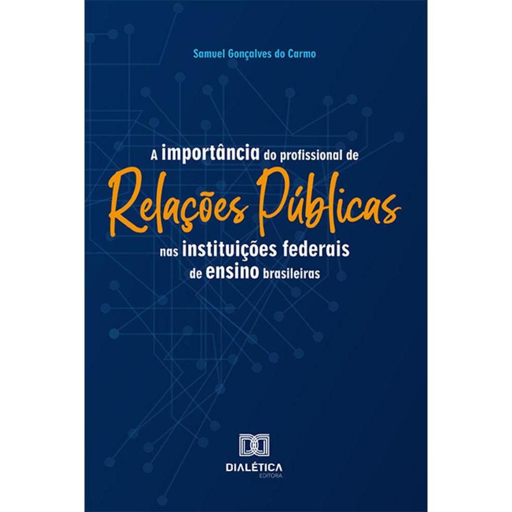 A Importância do Profissional de Relações Públicas nas Instituições Federais de Ensino Brasileiras