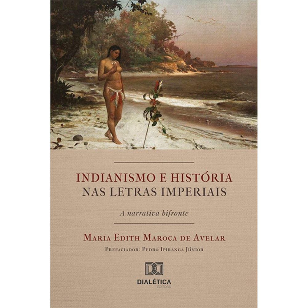 Indianismo e história nas letras imperiais – a narrativa bifronte