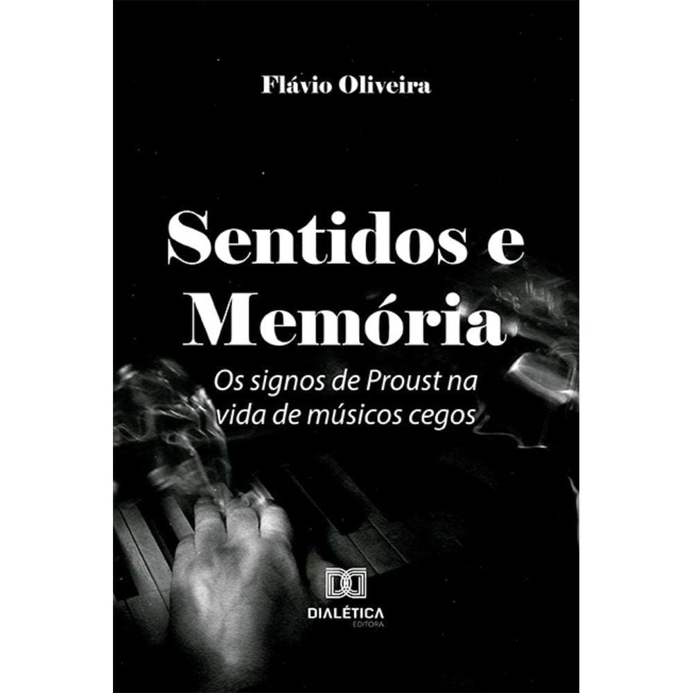 Sentidos e Memória - Os signos de Proust na vida de músicos cegos