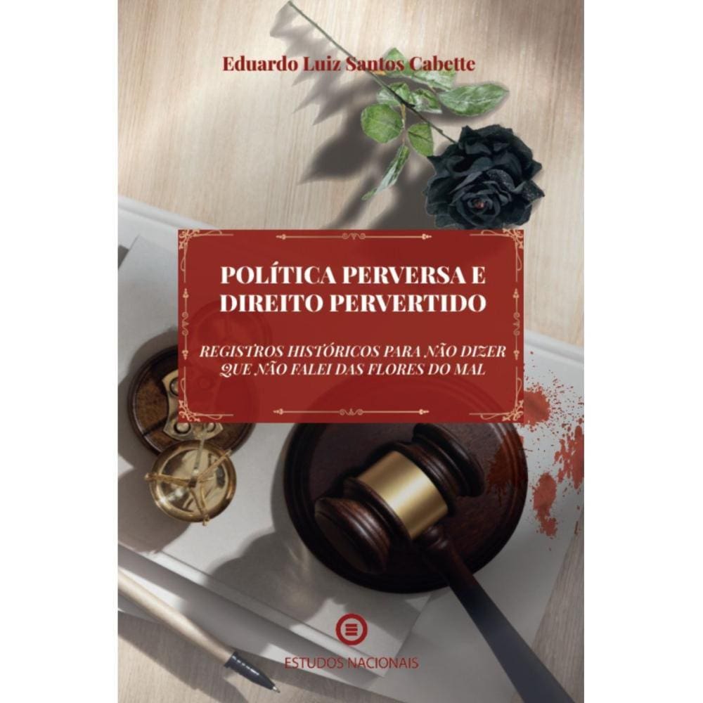 Política Perversa e Direito Pervertido ( Eduardo Cabette )