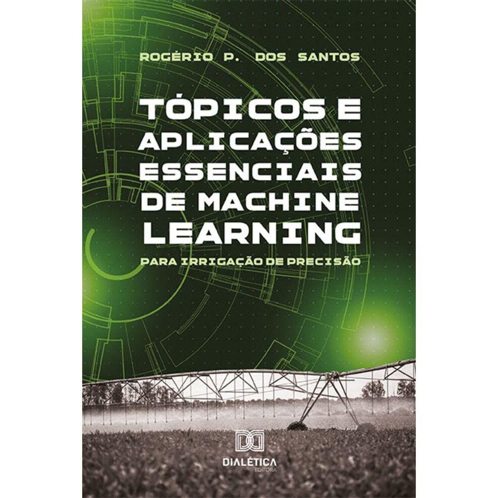 Tópicos e Aplicações essenciais de Machine Learning para Irrigação de Precisão