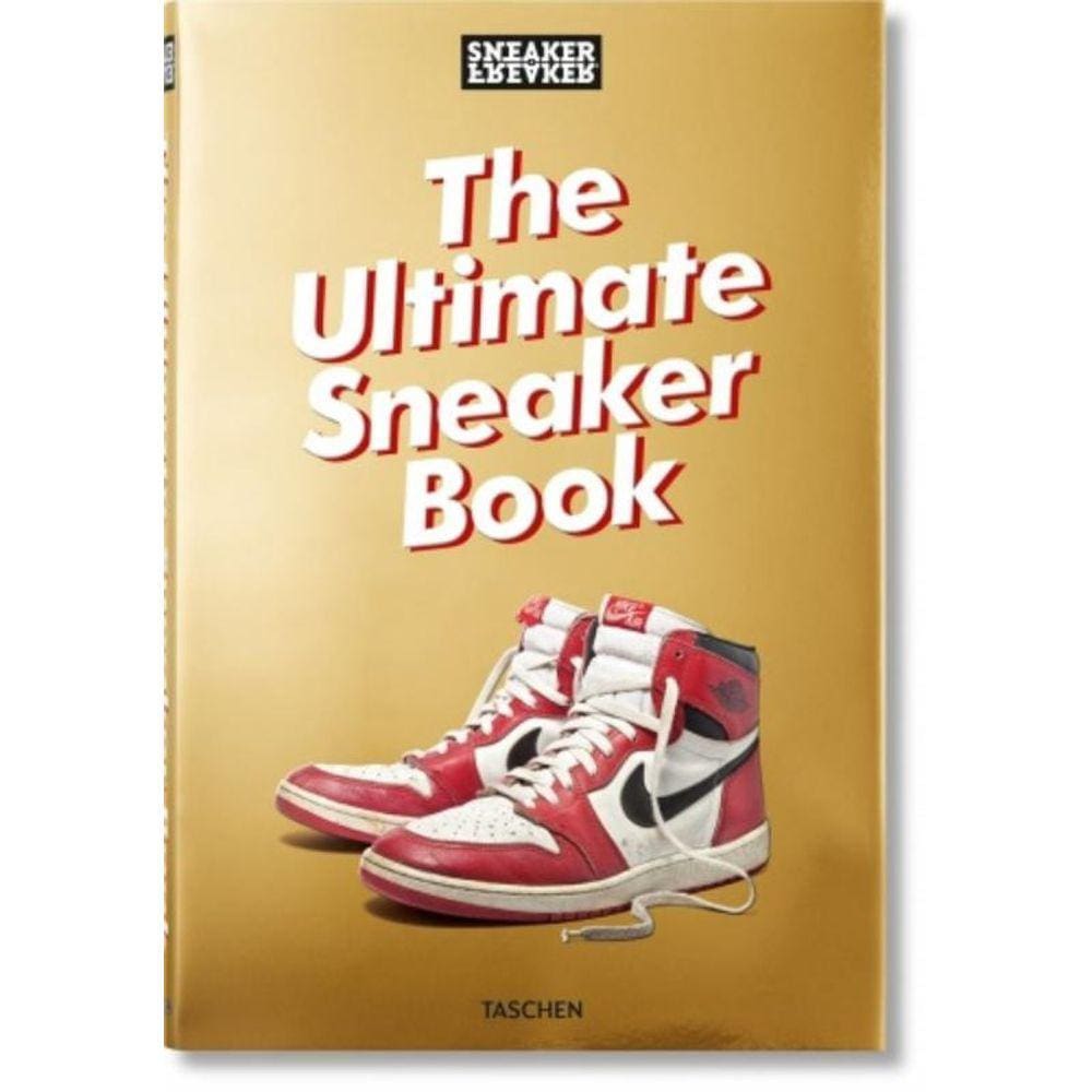 Sneaker Freaker. The Ultimate Sneaker Book