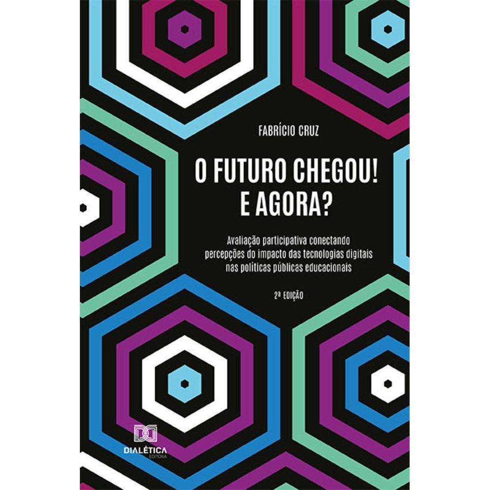 O futuro chegou! E agora? - Avaliação participativa conectando percepções do impacto das tecnologias digitais nas políticas públicas educacionais
