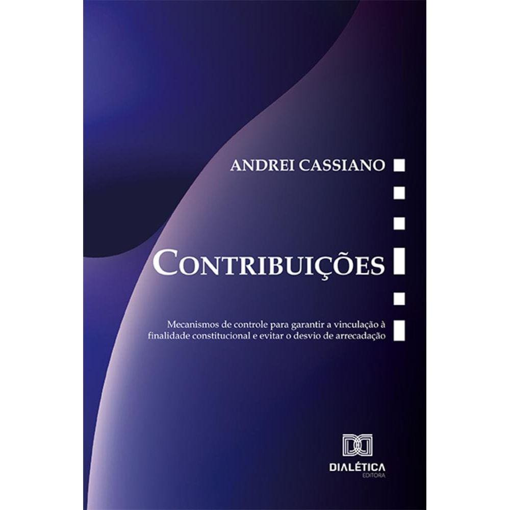 Contribuições - Mecanismos de controle para garantir a vinculação à finalidade constitucional e evitar o desvio de arrecadação