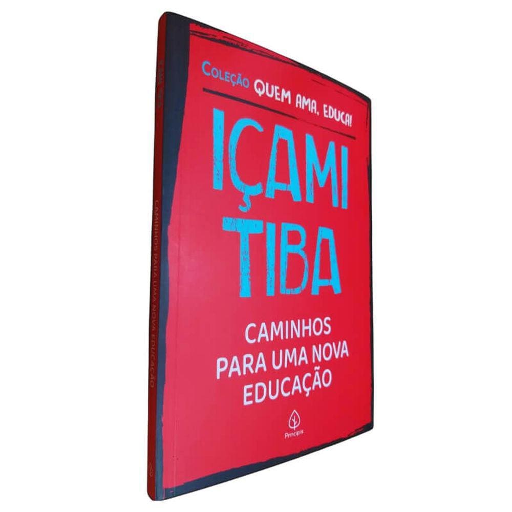 Livro Físico Caminhos Para Uma Nova Educação Içami Tiba Coleção Quem Ama, Educa!