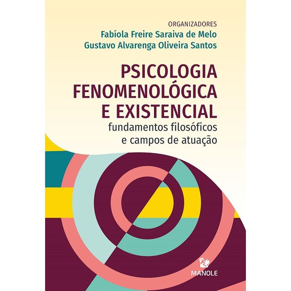 Psicologia Fenomenologica E Existencial - Fundamentos Filosoficos E Capos D